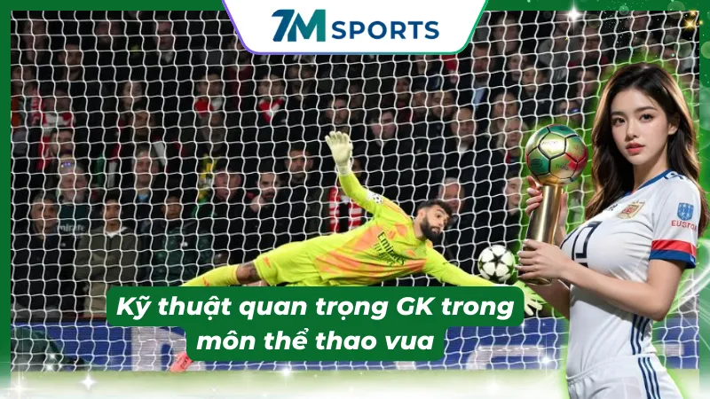 Những kỹ năng quan trọng của một GK