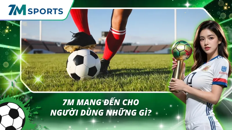 Vì sao người chơi Việt tìm đến 7M?